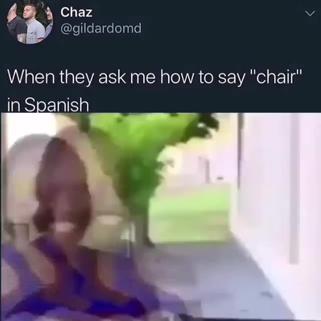 When They Ask Me How To Say Chair Ins Anish Ifunny