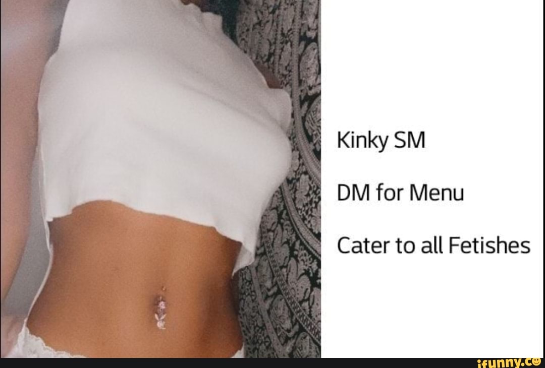 Kinky SM DM for Menu
Cater to all Fetishes