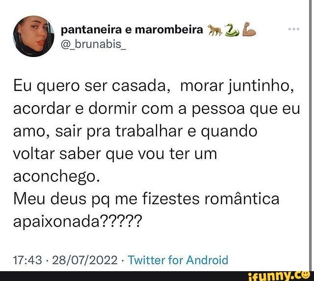 Eu Quero Ser Casada Morar Juntinho Acordar E Dormir Com A Pessoa Que Eu Amo Sair Pra 