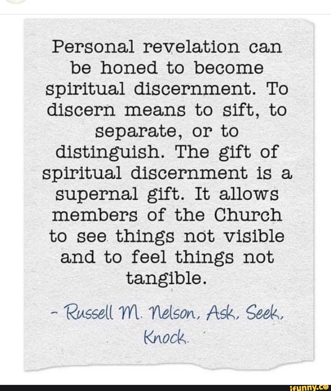 Personal revelation can be honed to spiritual discernment. To