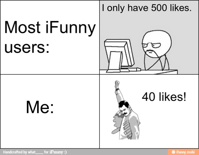 Most iFunny
users:
NO
E