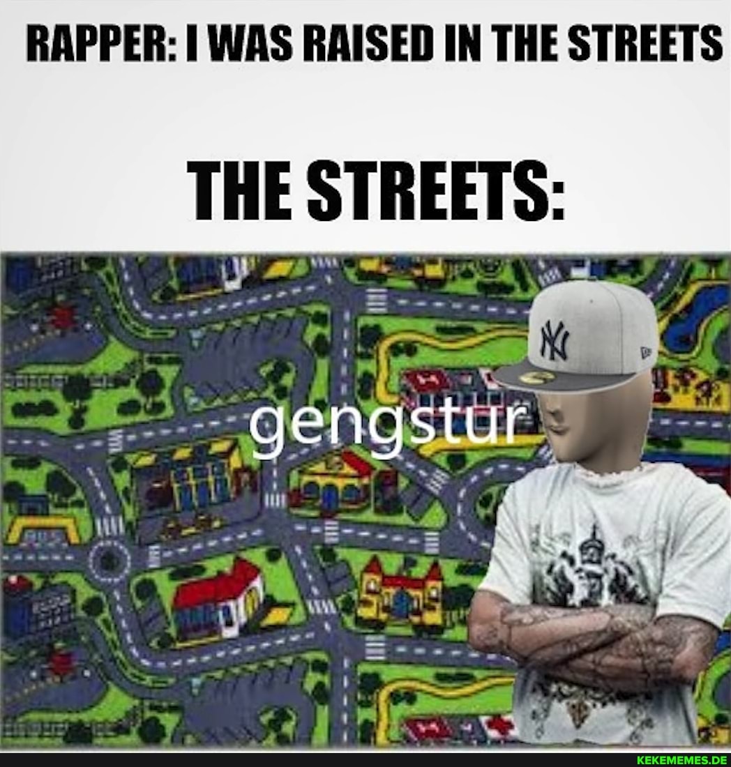 RAPPER: I WAS RAISED IN THE STREETS
THE STREETS: