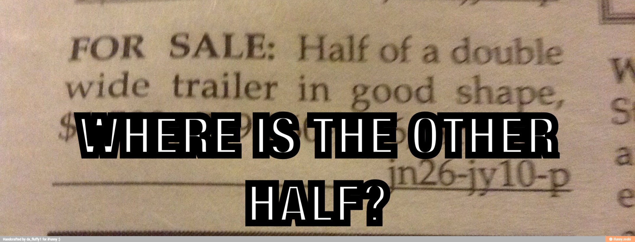 FOR SALE: Half of a
do:
wie trailer in good shape