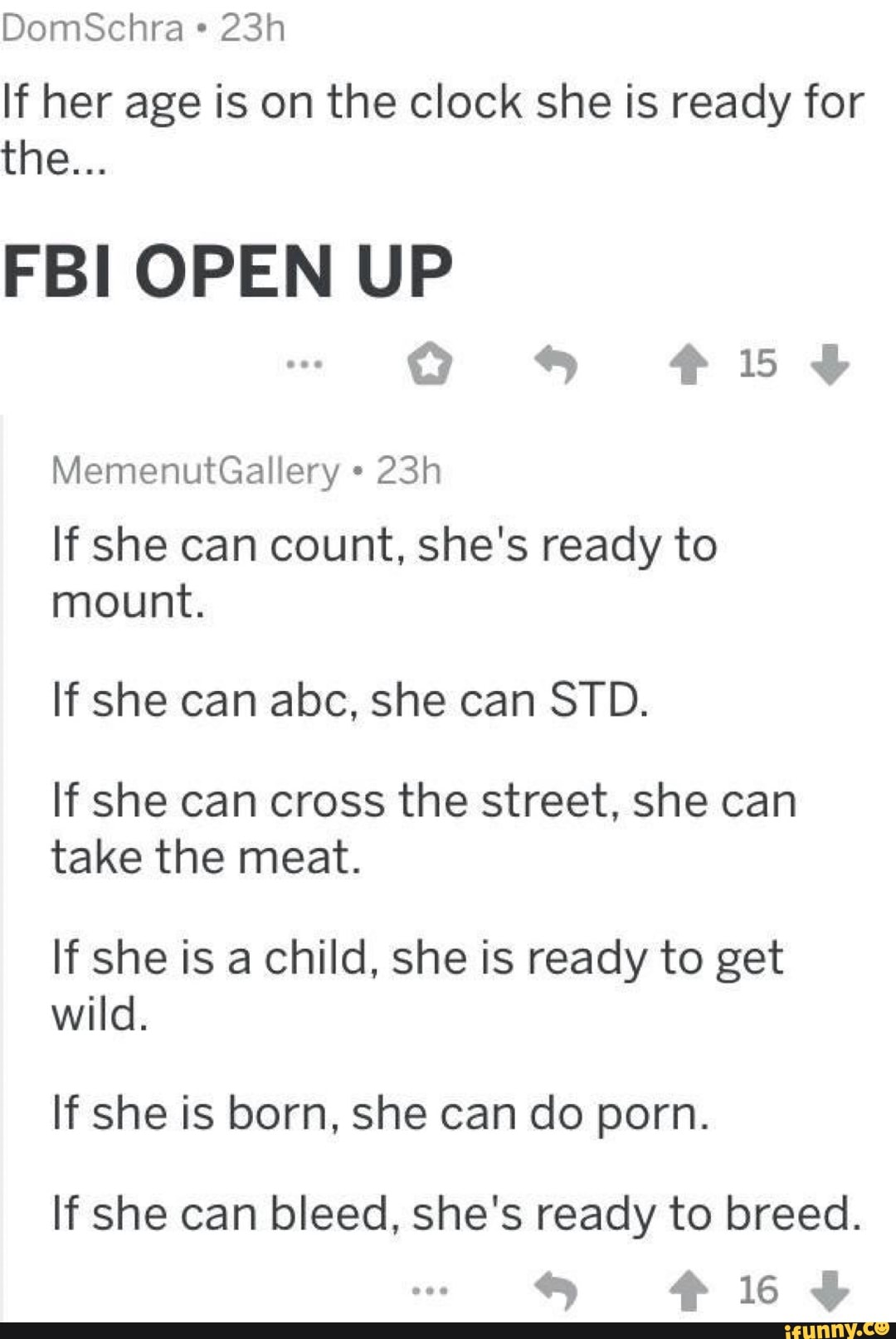 If her age is on the clock she is ready for FBI OPEN UP If she can count, she's ready to mount