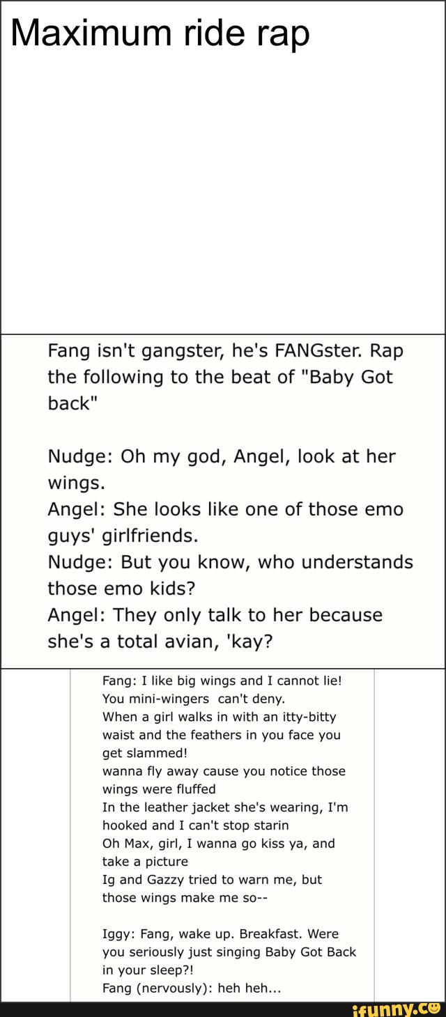 Maximum ride rap Fang isn‘t gangster, he‘s FANGster. Rap the following ...