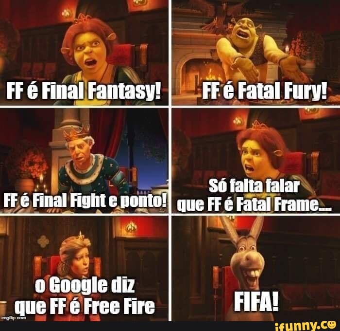 FFé Final Fantasy! FF e Fatal Fury!
. SO fatia talar
FFG Final Fighit que FF Fatal Frame...
Google iz que FF Free Fire FIFA!