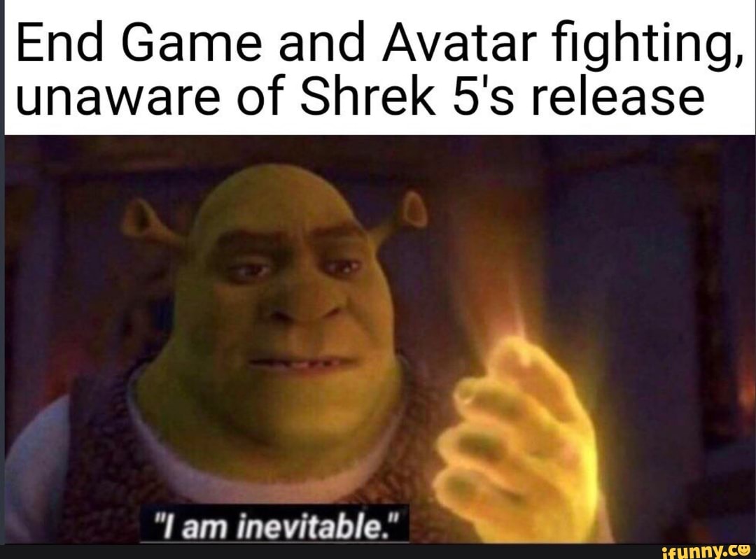 End Game and Avatar ﬁghting, unaware of Shrek 5's release 