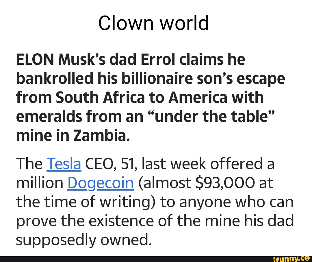 Clown world ELON Musk's dad Errol claims he bankrolled his billionaire ...