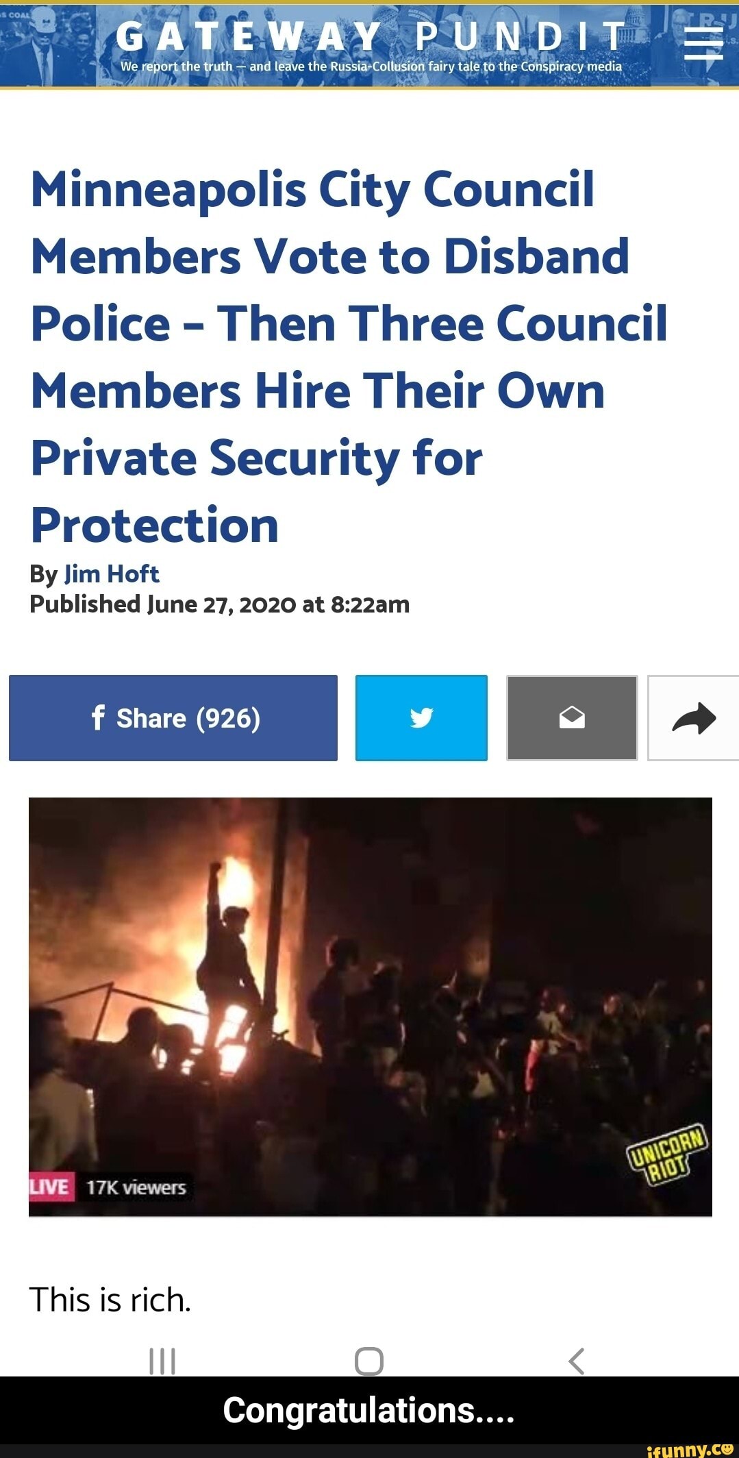 Minneapolis City Council
Members Vote to Disband
Police
Then Three Council
Members Hire Their Own
Private Security for
Protection
By Jim Hoft
Published June 27, 2020 at 8:22am
This is rich.
Congratulations.... - Congratulations....