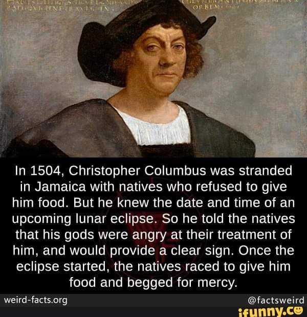 In 1504, Christopher Columbus was stranded in Jamaica with natives who ...