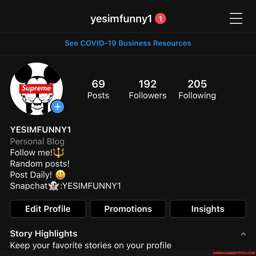 yesimfunny1
See COVID-19 Business Resources
WWW
69 192 205
Posts Followers Following
YESIMFUNNY1
Personal Blog
Follow me!
Random posts!
Post Daily!
Snapchat :YESIMFUNNY1
Edit Profile Promotions Insights
Story Highlights
Keep your favorite stories on your profile