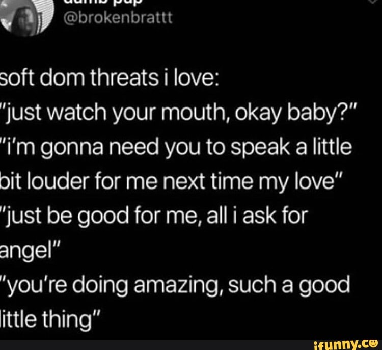 soft dom threats i love: "just watch your mouth