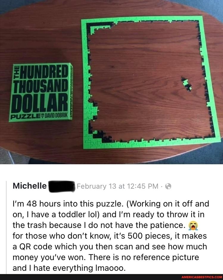 Michelle ebruary 13 at PM - I'm 48 hours into this puzzle. (Working on ...