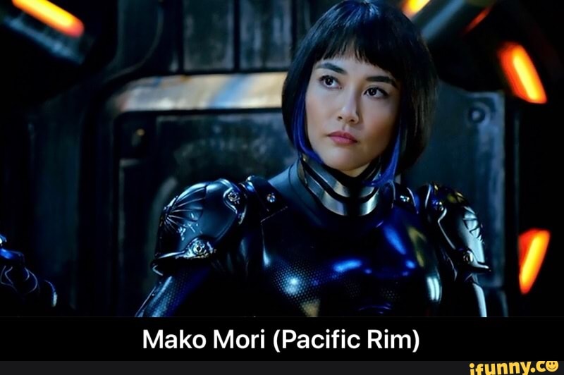 A Mako Mori (Pacific Rim) - Mako Mori (Pacific Rim) - iFunny