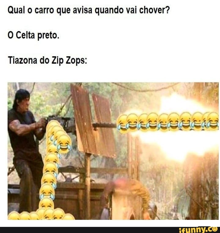 Qual o carro que avisa quando vai chover?
O Celta preto.
Tiazona do Zip Zops: