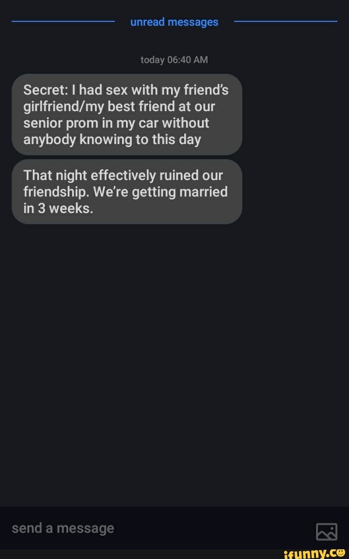 Secret I had sex with my friends girlfriend/my best friend at our senior prom in