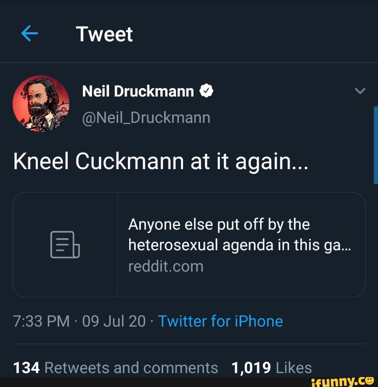 Tweet Neil Druckmann @ Kneel Cuckmann at it again Anyone else put off by  the heterosexual agenda