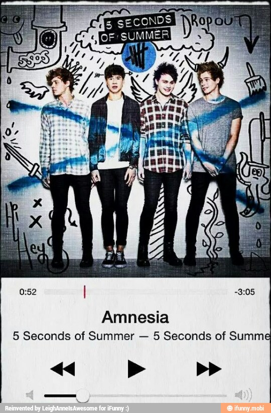 OF SUMMER
Amnesia
5 Seconds of Summer
5 Seconds of Summe