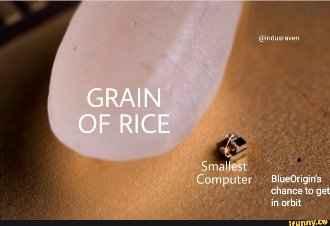 Computer Rice @indusraven GRAIN OF RICE Smallest Computer BlueOrigin's chance to get ...