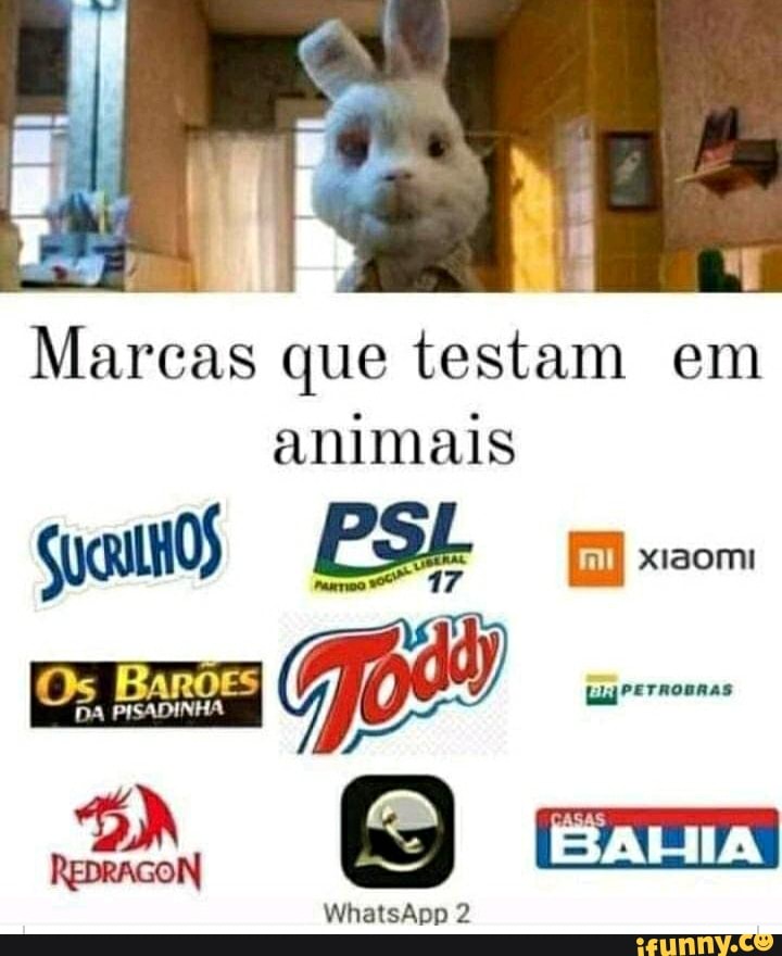 Marcas que testam em animais
PS pmxoom
Os Ban9es
SOS
WhatsApp