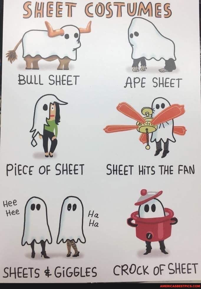 SHEET COSTUMES
SHEET APE SHEET
Piece OF SHEET SHEET HiTS THE FAN
curete CROcK oF SHEET