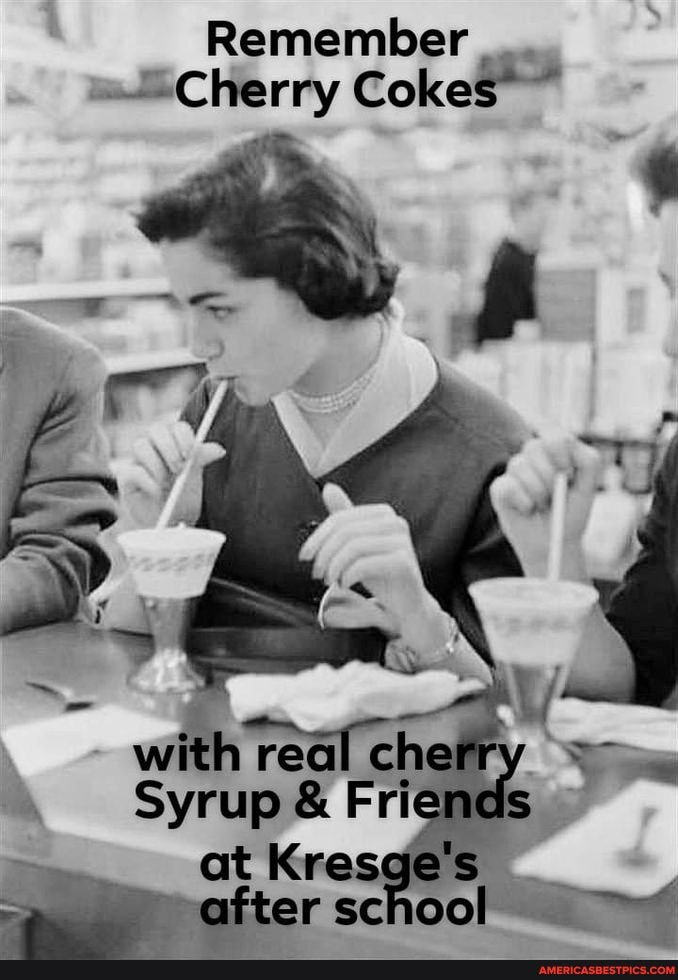 Remember
Cherry Cokes ar
with real cher
Syrup & Friencs
Kresge's school