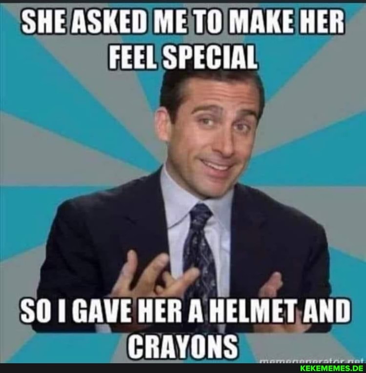 SHE ASKED ME TO MAKE HER FEEL SPECIAL GAVE HER A HELMET AND CRAYONS