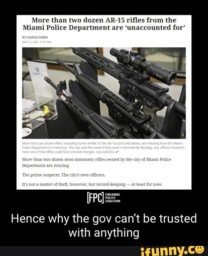 re than two dozen AR-15 rifles from the ice Department are 'unaccounted for'
Hence why the gov can't be trusted
with anything