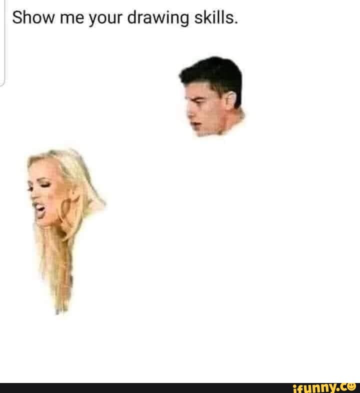 Show me your drawing skills.