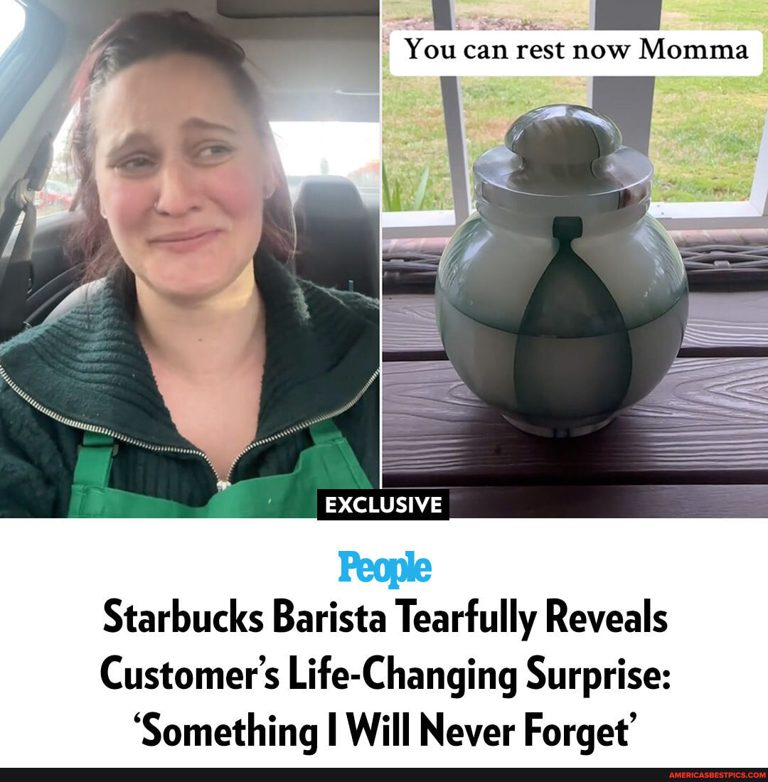 You can rest now Momma EXCLUSIVE People Starbucks Barista Tearfully