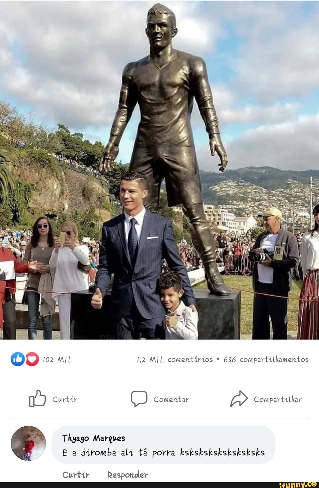 102 MIL 1,2 MIL comentários * 636 compartilhamentos
Curtir Comentar Compartilhar
Thyago Marques
E a jiromba ali tá porra ksksksksksksksksks
Curtir Responder
