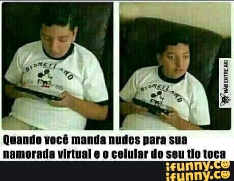 Quando você manda
nudes nara sua
namorada virtual 6 o celular do Seu to toca