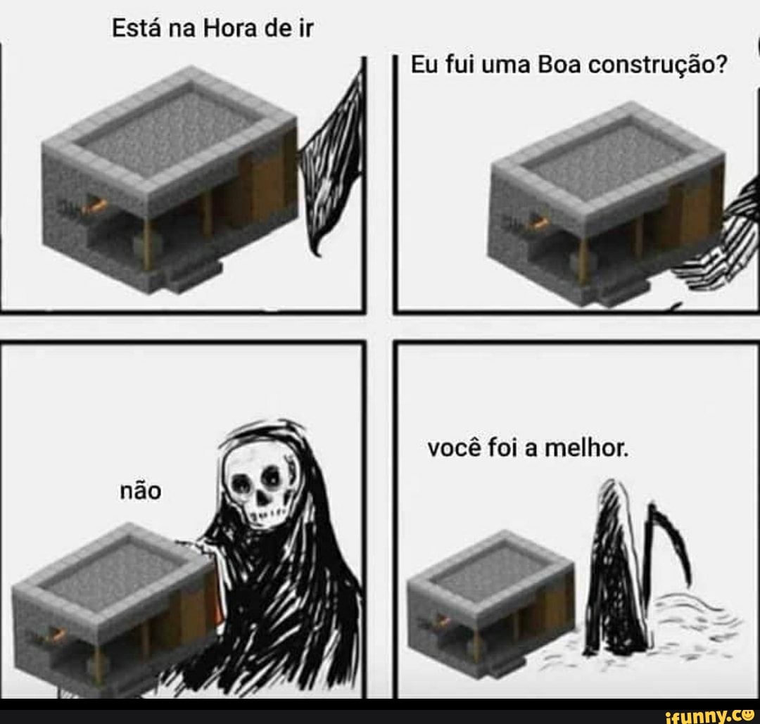 à = Eu fui uma Boa construção?
você foi a melhor.