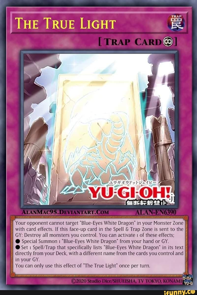 THE TRUE LIGHT [TRAP CARDS] Your opponent cannot target "Blue-Eyes White  Dragon" in your Monster