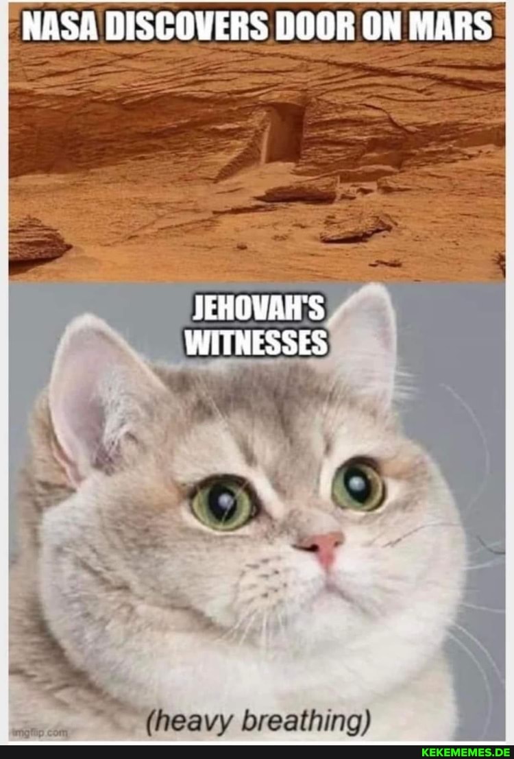 NASA DISCOVERS DOOR ON MARS JEHOVAH'S WITHESSES (heavy breathing)