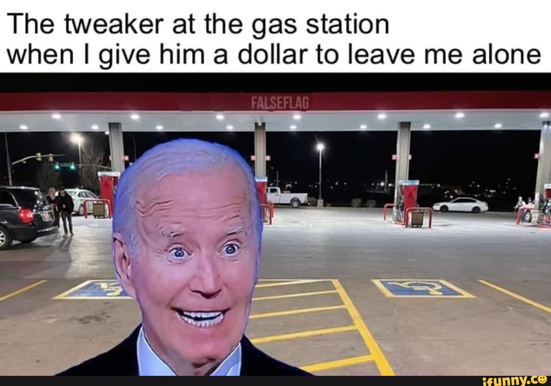 The tweaker at the gas station when I give him a dollar to leave me alone -  iFunny