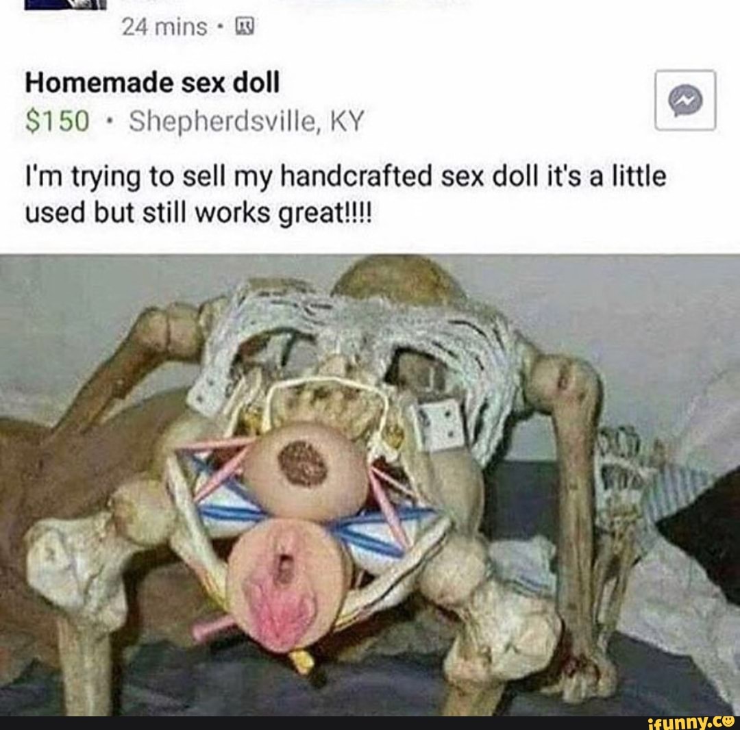Homemade sex doll Shepherdsville, KY I'm trying to sell my handcrafted sex  doll it's a little used but still works great!!! - iFunny