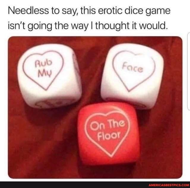 Needless to say, this erotic dice game isn't going the way I thought it would.