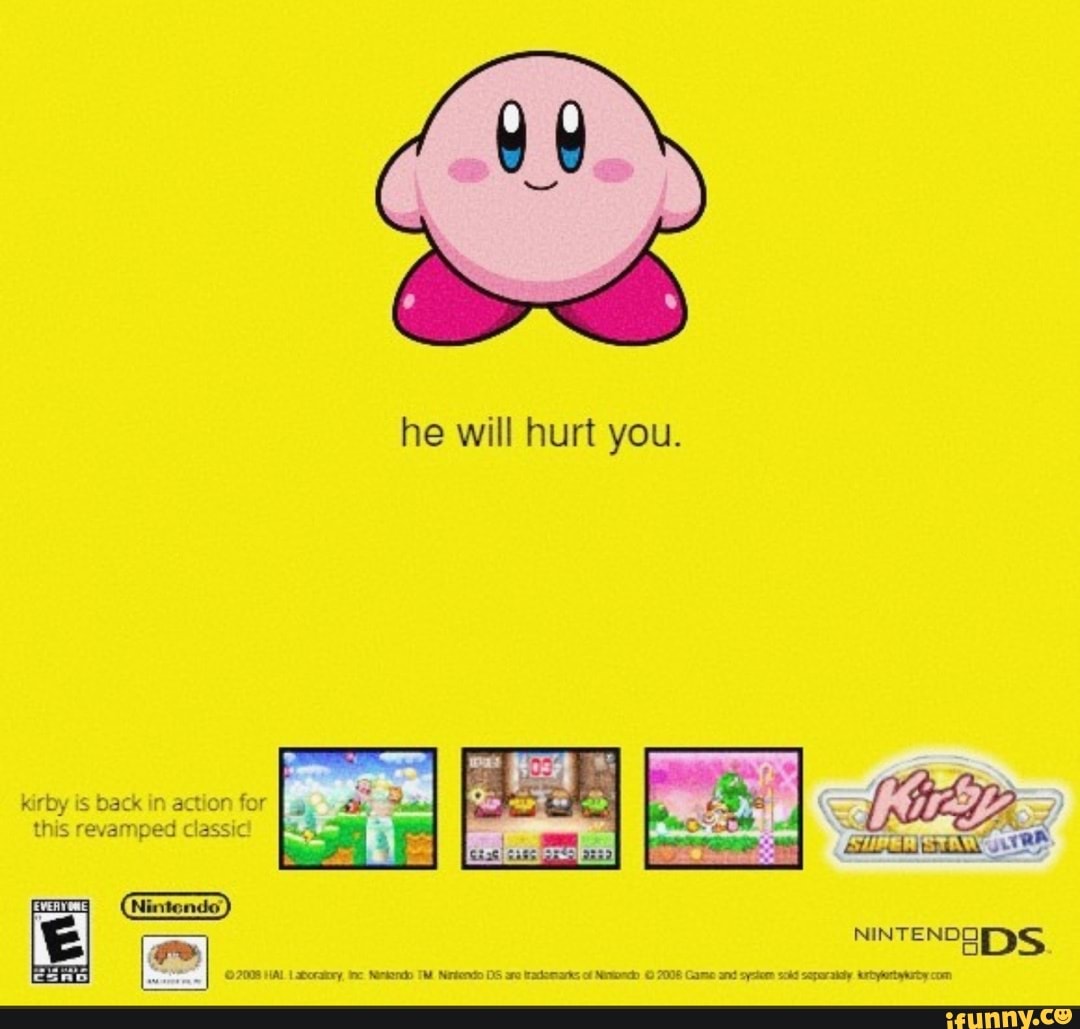 He will hurt you. kirby is back in actio this revampec NINTENDA LESS