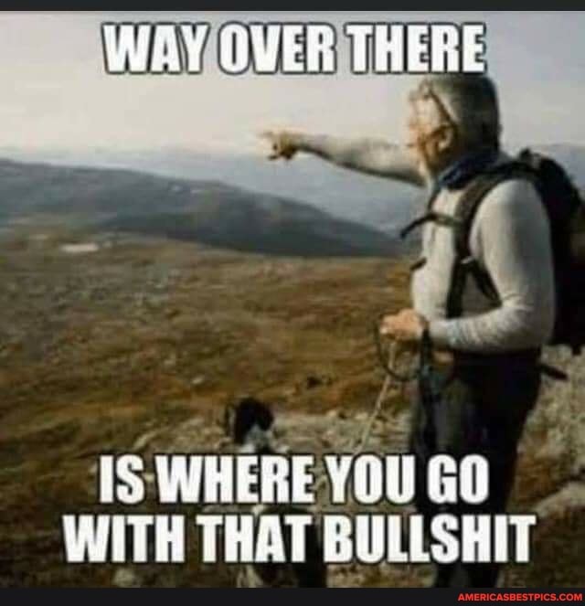 WAY (WER THERE
IS WHERE ATH THAT
GO