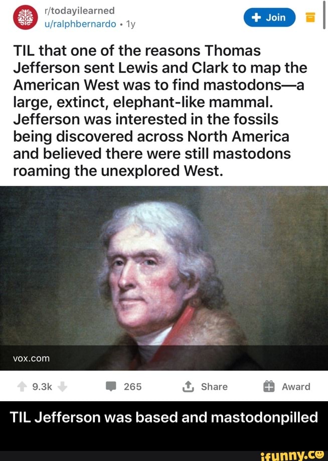 TIL that one of the reasons Thomas Jefferson sent Lewis and Clark to