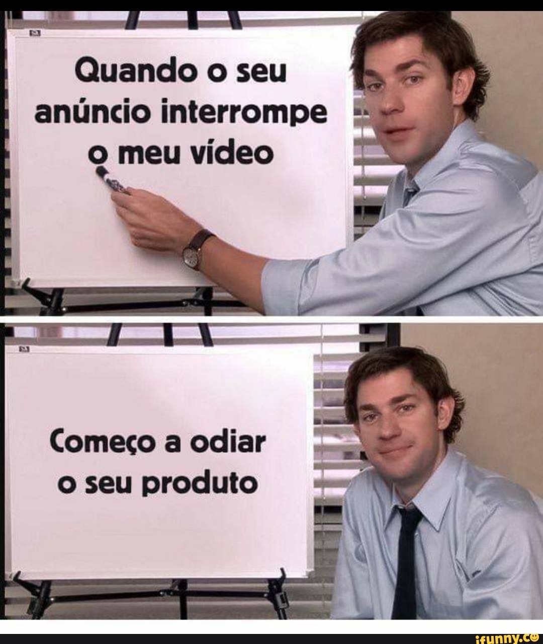 Quando o seu anúncio interrompe
o meu vídeo
Começo a odiar o seu produto