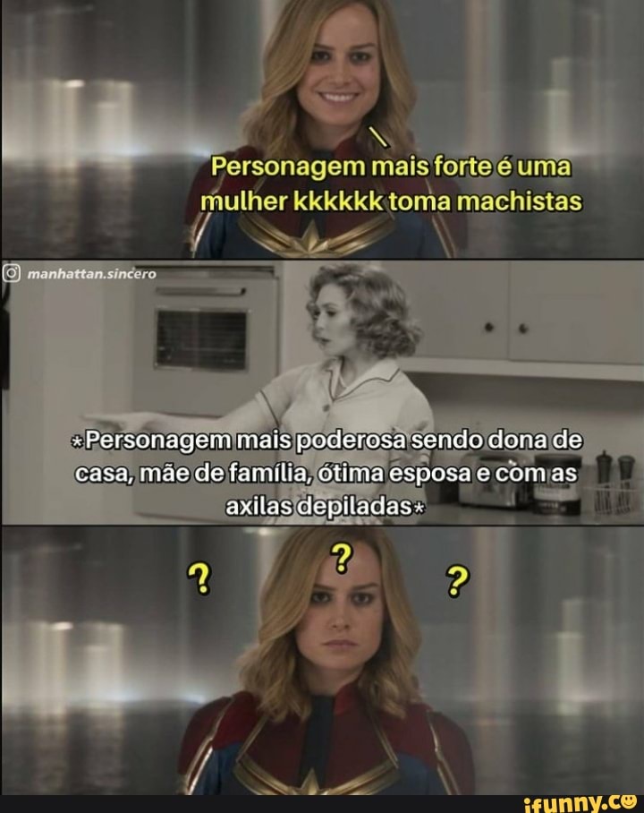 Personagem forte) mais uma
mulher
Personagem mais poderosa sendo dona de casa, mae de tanulia, otima esposa e com as
axilas depiladas