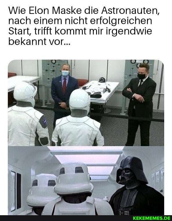 Wie Elon Maske die Astronauten, nach einem nicht erfolgreichen
Start, trifft kommt mir irgendwie bekannt vor...