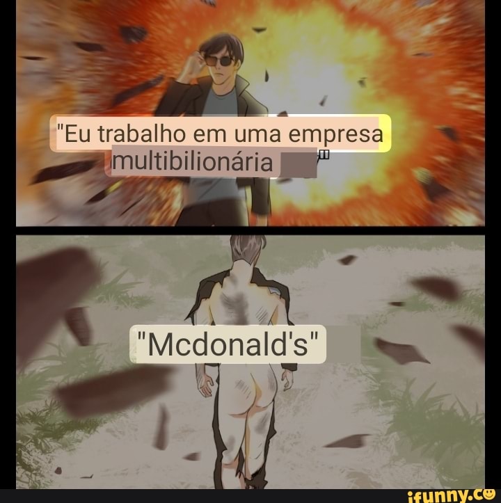 Eu trabalho em uma empresa
fimultibilionária
