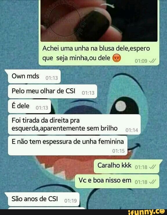 Achei uma unha na blusa dele,espero
que seja minha,ou dele
Pelo meu olhar de CSI
93.13
Foi tirada da direita pra
esquerda,aparentemente sem brilho
93.44
E não tem espessura de unha feminina
01:15
93.43 47
©, Vee boanissoem
93-13
I
São anos de CSI
93-49