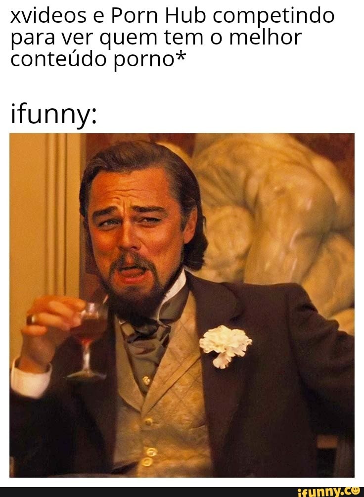 xvideos e Porn Hub competindo para ver quem tem o melhor conteúdo porno*
funny: