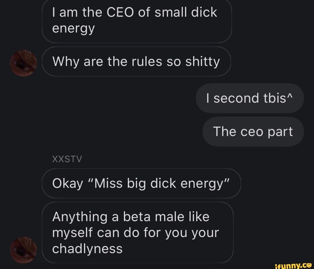 I Am The CEO Of Small Dick Energy Why Are The Rules So Shitty I Second i-am-the-ceo-of-small-dick-energy-why-are-the-rules-so-shitty-i-second