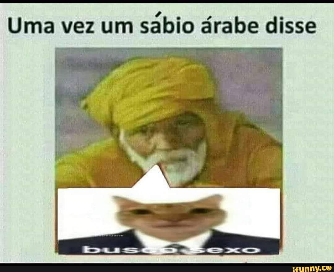 Uma vez um sábio árabe disse