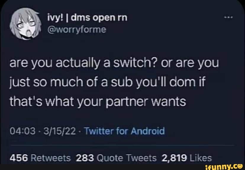 are-you-actually-a-switch-or-are-you-just-so-much-of-a-sub-you-ll-dom